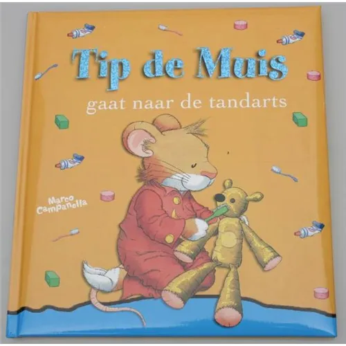 BEST PRESENT VOORLEESBOEK TIP DE MUIS GAAT NAAR DE TANDARTS